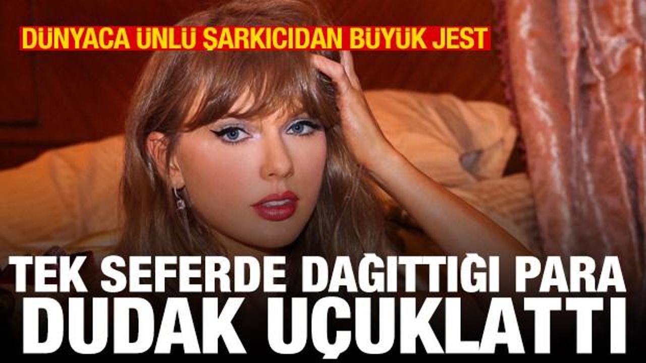 Taylor Swift’in ekibine dağıttığı para dudak uçuklattı