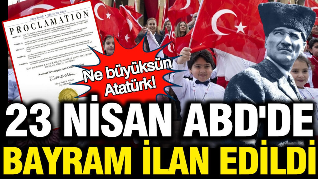 23-nisan-abdde-bayram-ilan-edildi-ne-buyuksun-ataturk-JB1jN9Lw