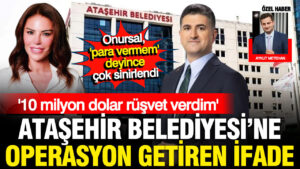 atasehir-belediyesine-operasyonu-getiren-ifade-10-milyon-dolarlik-rusvet-iddiasi-pJUj19KM