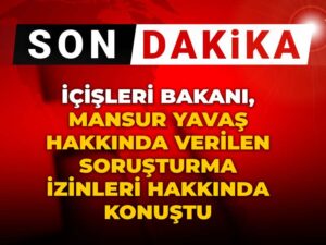 son-dakika-icisleri-bakani-mansur-yavas-hakkinda-verilen-sorusturma-izinleri-hakkinda-konustu-6gAjYlEx