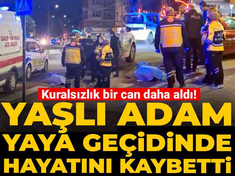 Yaya Geçidinde Feci Kaza: 70 Yaşındaki Adam Hayatını Kaybetti