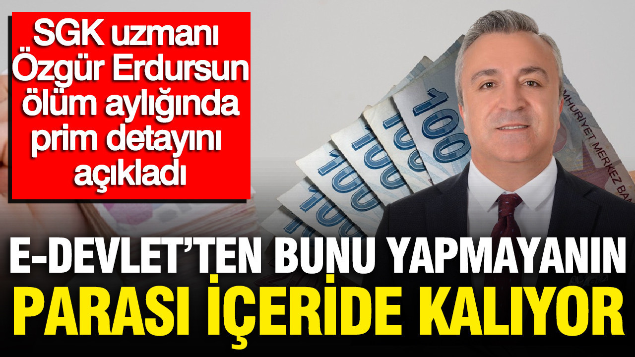 Sgk uzmani ozgur erdursun acikladi olum ayligina kimler hak kazanir hangi sartlar aranir eN8MFSIm